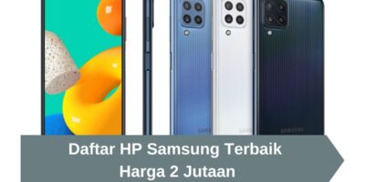 Daftar HP Samsung Terbaik Harga 2 Jutaan